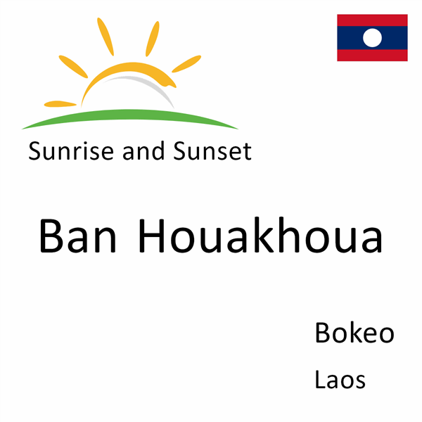 Sunrise and sunset times for Ban Houakhoua, Bokeo, Laos
