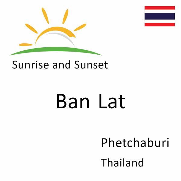 Sunrise and sunset times for Ban Lat, Phetchaburi, Thailand