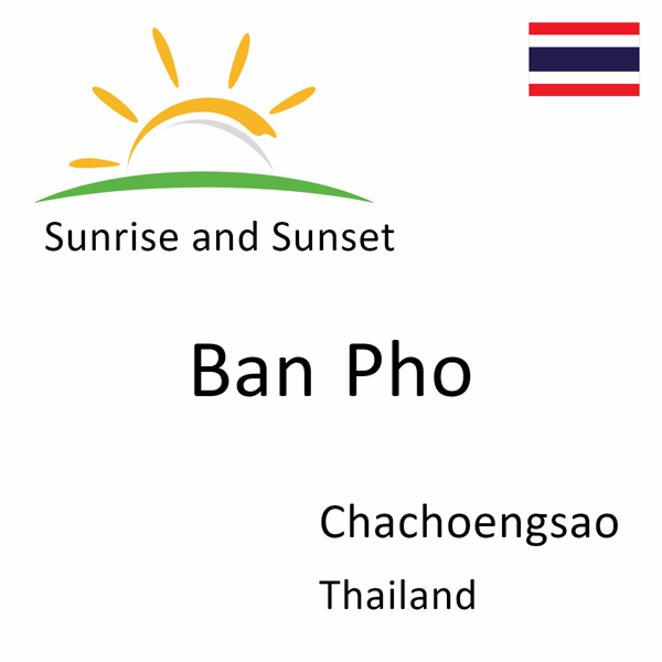 Sunrise and sunset times for Ban Pho, Chachoengsao, Thailand
