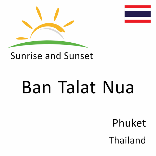 Sunrise and sunset times for Ban Talat Nua, Phuket, Thailand