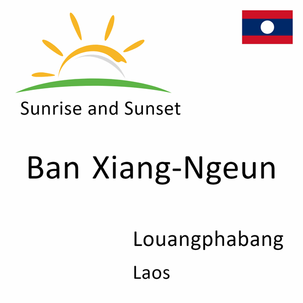Sunrise and sunset times for Ban Xiang-Ngeun, Louangphabang, Laos