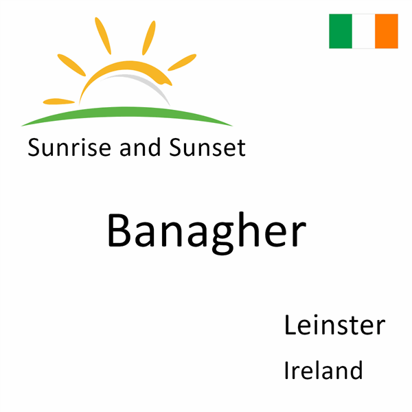 Sunrise and sunset times for Banagher, Leinster, Ireland
