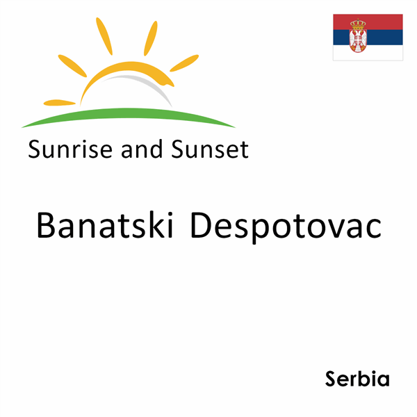 Sunrise and sunset times for Banatski Despotovac, Serbia