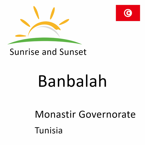 Sunrise and sunset times for Banbalah, Monastir Governorate, Tunisia