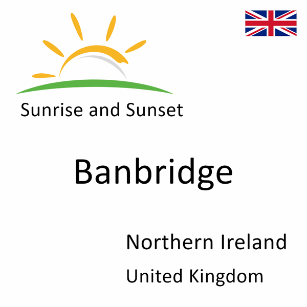 Sunrise and sunset times for Banbridge, Northern Ireland, United Kingdom