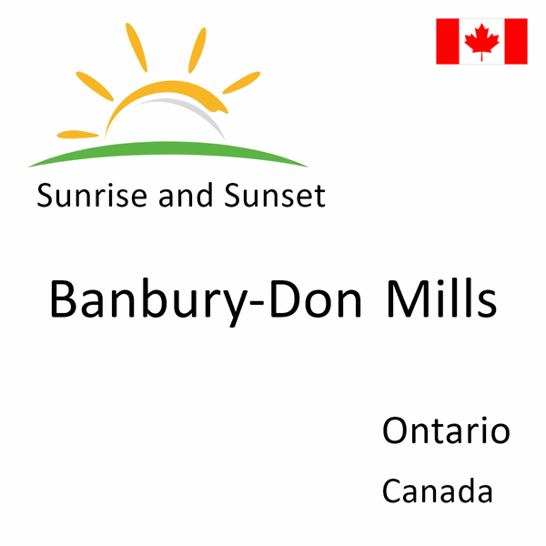 Sunrise and sunset times for Banbury-Don Mills, Ontario, Canada