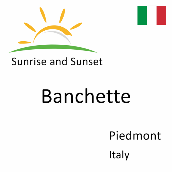 Sunrise and sunset times for Banchette, Piedmont, Italy