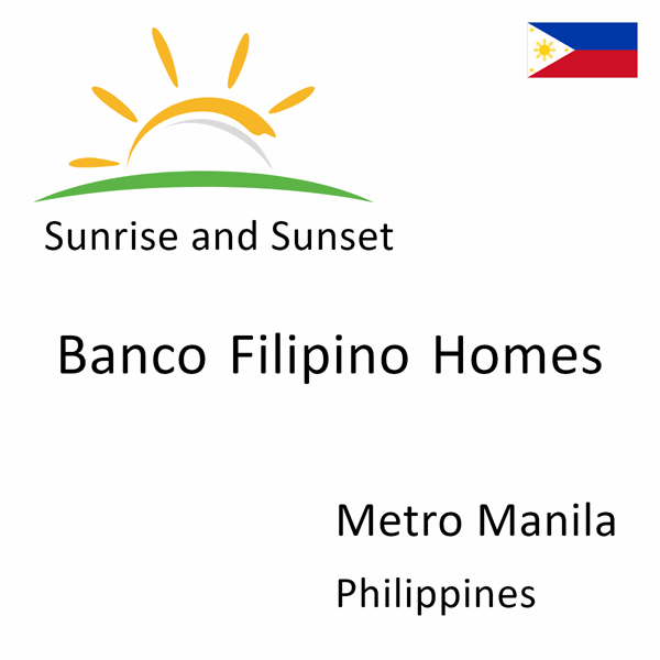 Sunrise and sunset times for Banco Filipino Homes, Metro Manila, Philippines