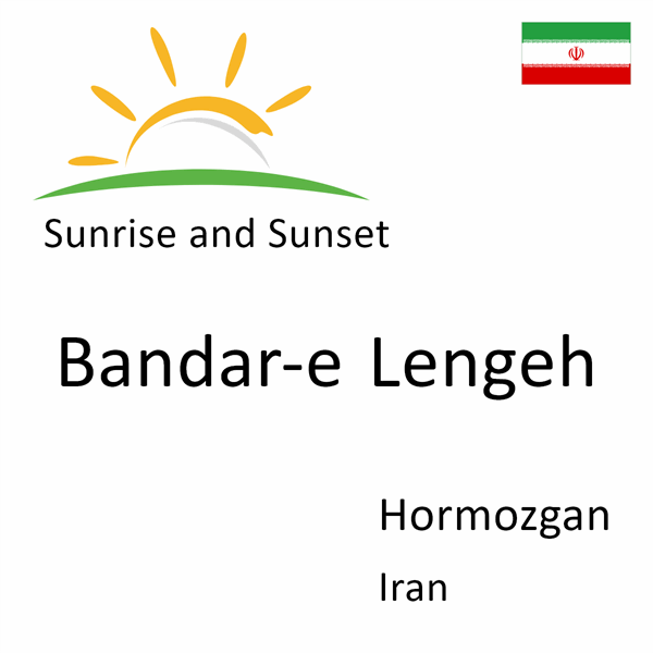 Sunrise and sunset times for Bandar-e Lengeh, Hormozgan, Iran