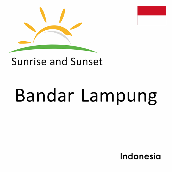 Sunrise and sunset times for Bandar Lampung, Indonesia