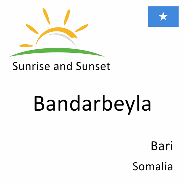 Sunrise and sunset times for Bandarbeyla, Bari, Somalia