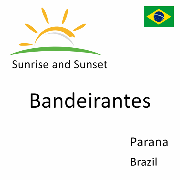 Sunrise and sunset times for Bandeirantes, Parana, Brazil