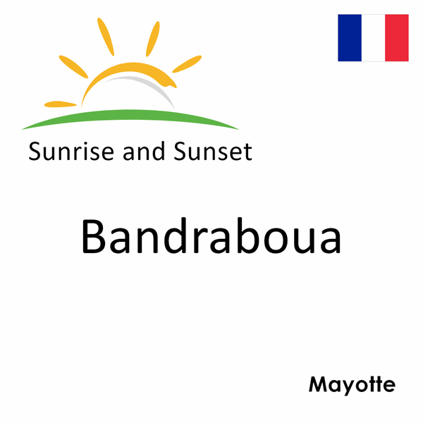 Sunrise and sunset times for Bandraboua, Mayotte