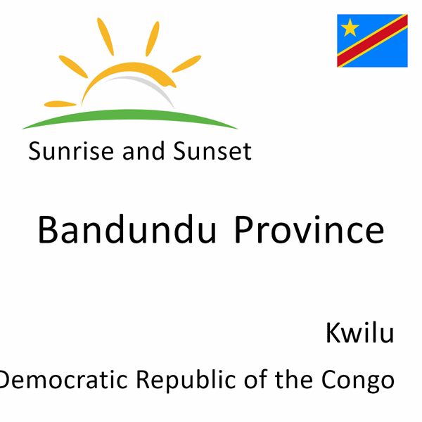 Sunrise and sunset times for Bandundu Province, Kwilu, Democratic Republic of the Congo