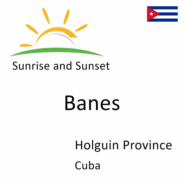 Sunrise and sunset times for Banes, Holguin Province, Cuba