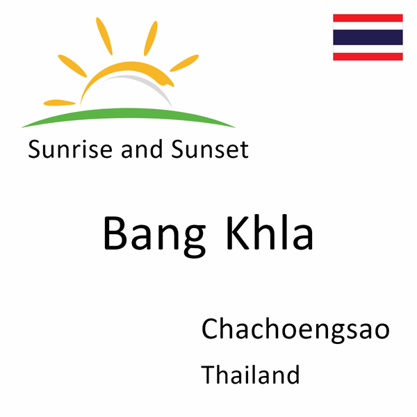Sunrise and sunset times for Bang Khla, Chachoengsao, Thailand