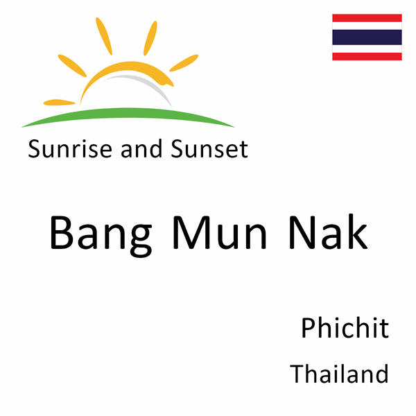 Sunrise and sunset times for Bang Mun Nak, Phichit, Thailand