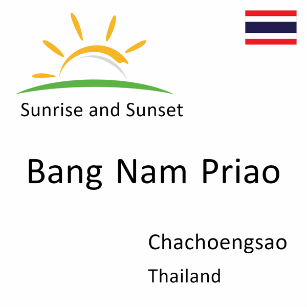 Sunrise and sunset times for Bang Nam Priao, Chachoengsao, Thailand