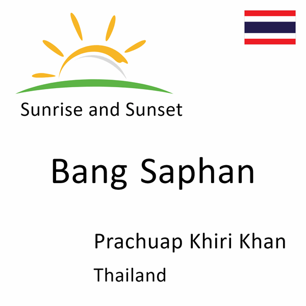 Sunrise and sunset times for Bang Saphan, Prachuap Khiri Khan, Thailand
