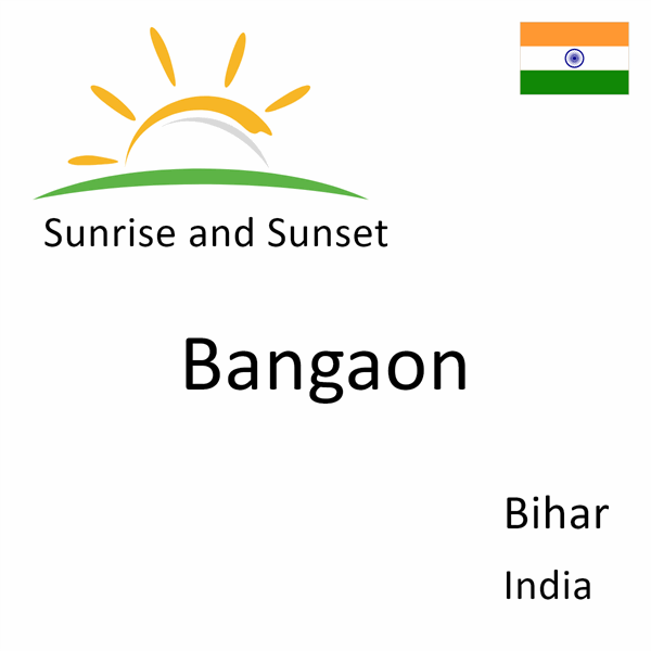 Sunrise and sunset times for Bangaon, Bihar, India