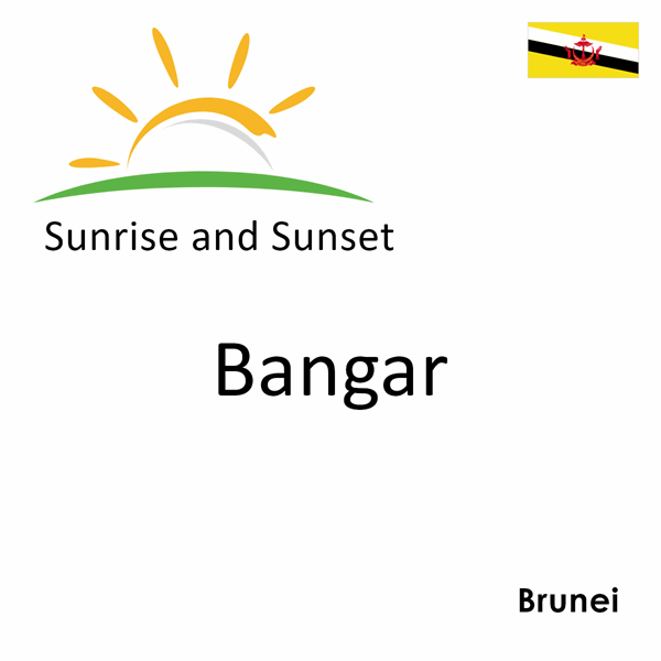 Sunrise and sunset times for Bangar, Brunei