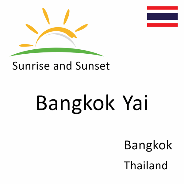 Sunrise and sunset times for Bangkok Yai, Bangkok, Thailand