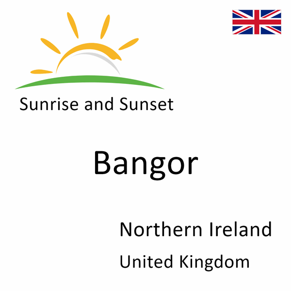 Sunrise and sunset times for Bangor, Northern Ireland, United Kingdom