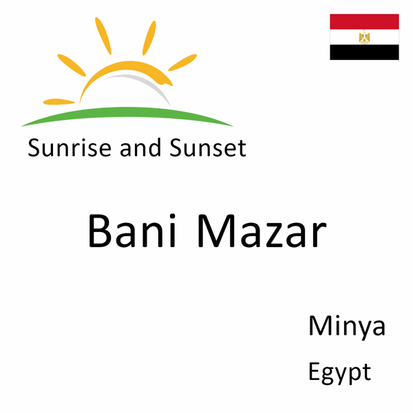 Sunrise and sunset times for Bani Mazar, Minya, Egypt