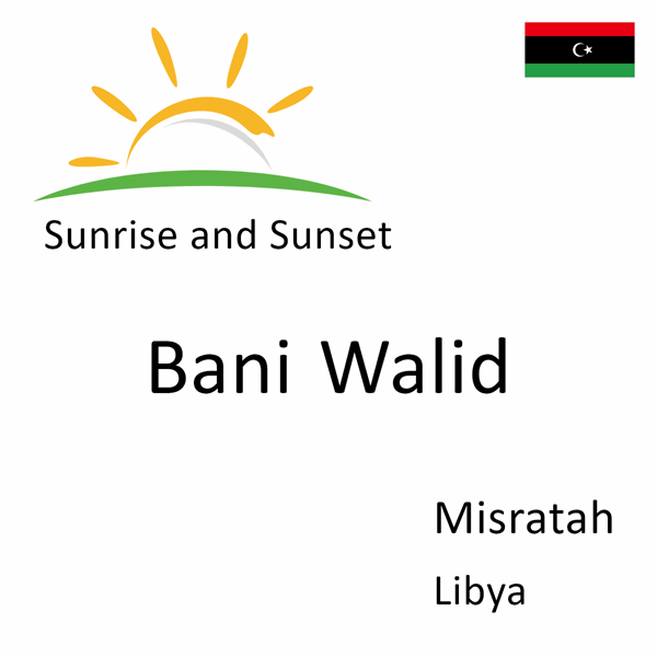 Sunrise and sunset times for Bani Walid, Misratah, Libya