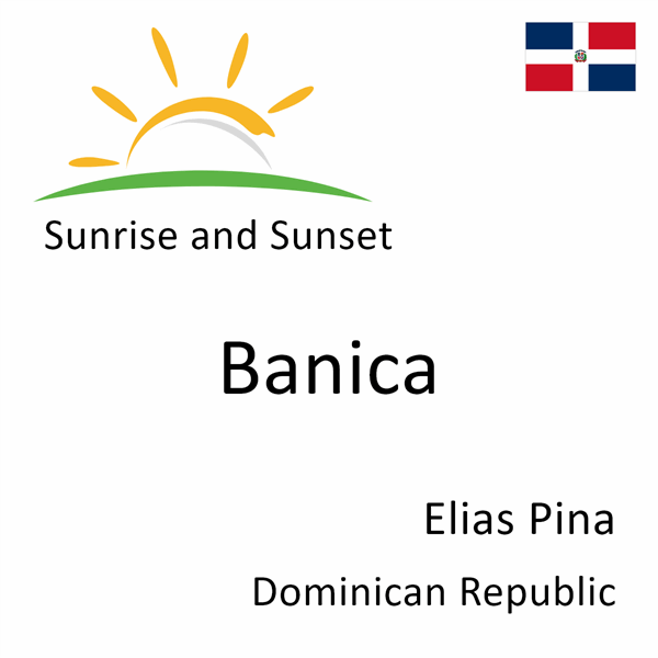 Sunrise and sunset times for Banica, Elias Pina, Dominican Republic