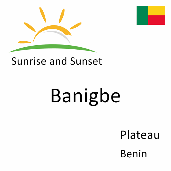 Sunrise and sunset times for Banigbe, Plateau, Benin