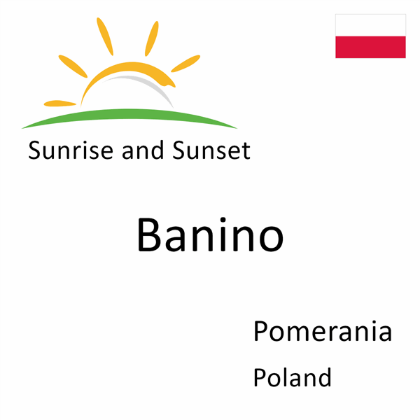 Sunrise and sunset times for Banino, Pomerania, Poland