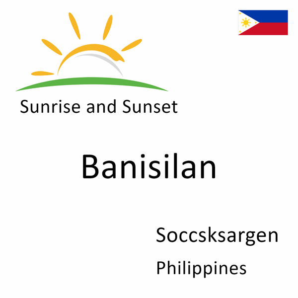 Sunrise and sunset times for Banisilan, Soccsksargen, Philippines