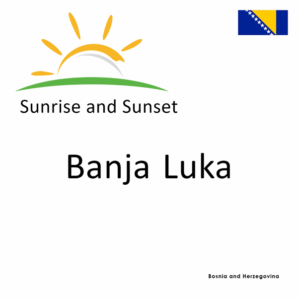Sunrise and sunset times for Banja Luka, Bosnia and Herzegovina