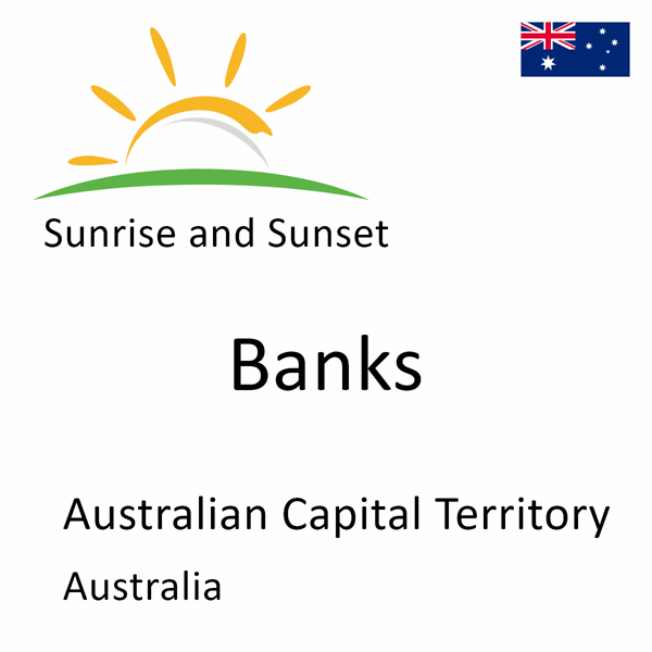 Sunrise and sunset times for Banks, Australian Capital Territory, Australia