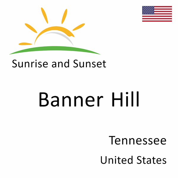 Sunrise and sunset times for Banner Hill, Tennessee, United States