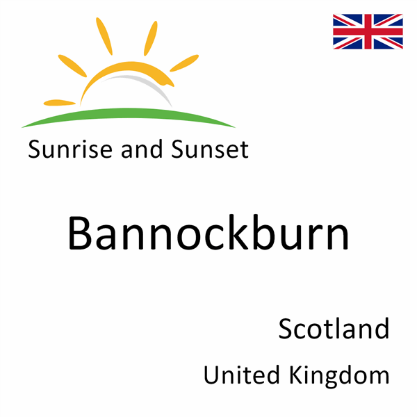 Sunrise and sunset times for Bannockburn, Scotland, United Kingdom