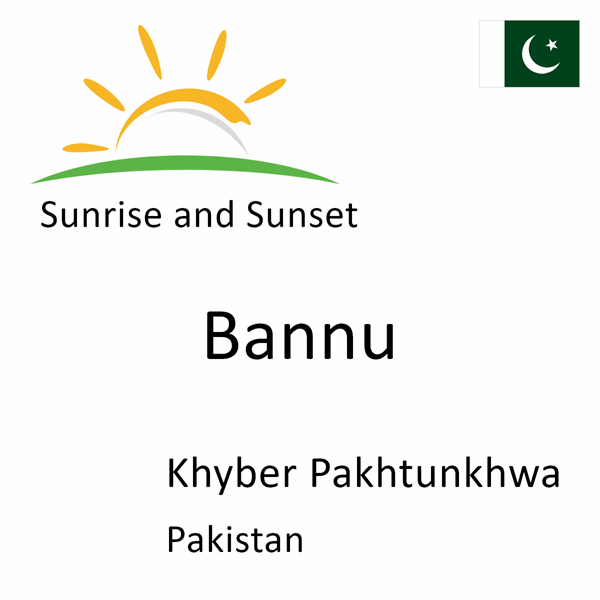 Sunrise and sunset times for Bannu, Khyber Pakhtunkhwa, Pakistan