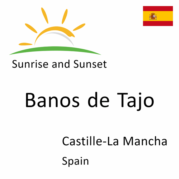 Sunrise and sunset times for Banos de Tajo, Castille-La Mancha, Spain