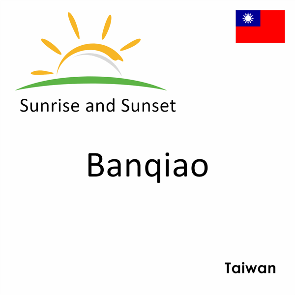 Sunrise and sunset times for Banqiao, Taiwan