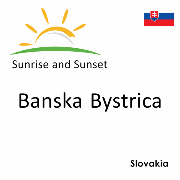 Sunrise and sunset times for Banska Bystrica, Slovakia