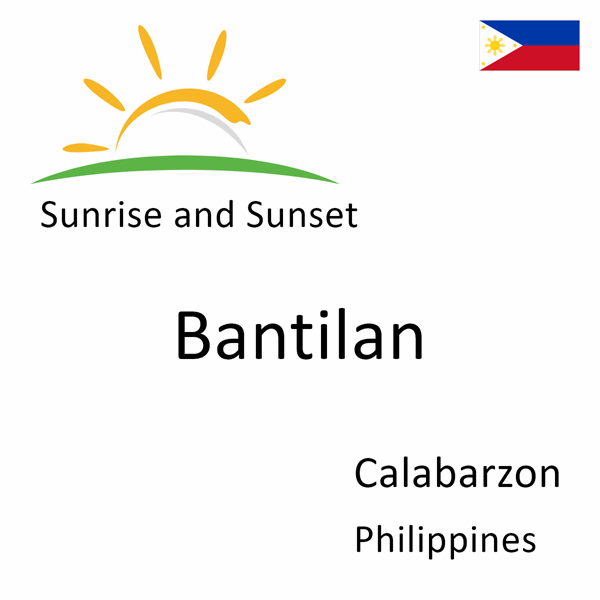 Sunrise and sunset times for Bantilan, Calabarzon, Philippines