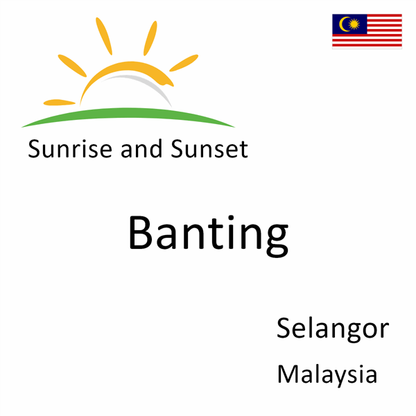 Sunrise and sunset times for Banting, Selangor, Malaysia