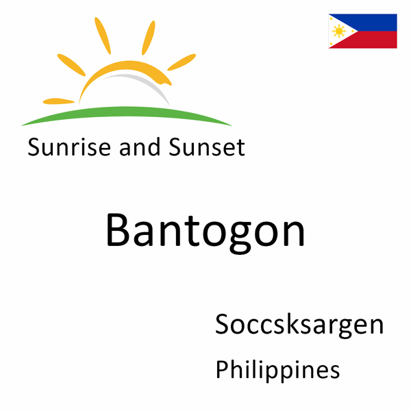 Sunrise and sunset times for Bantogon, Soccsksargen, Philippines