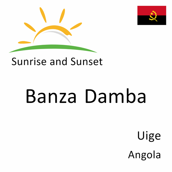 Sunrise and sunset times for Banza Damba, Uige, Angola