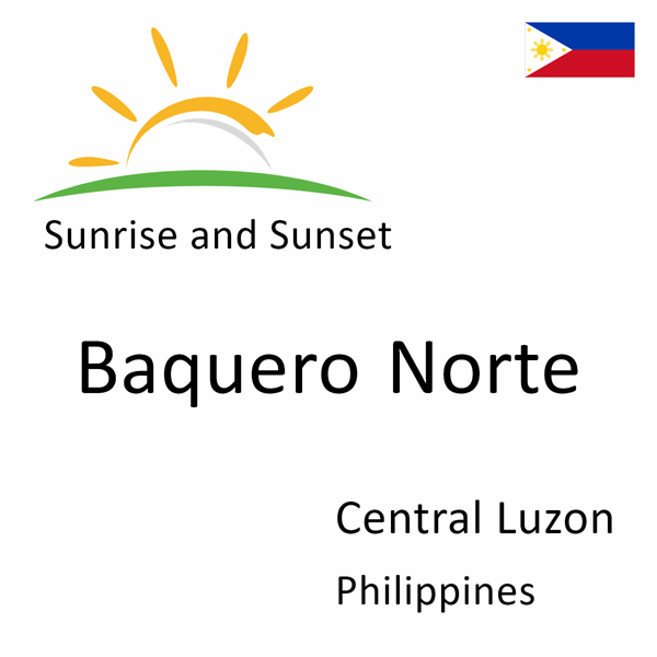 Sunrise and sunset times for Baquero Norte, Central Luzon, Philippines