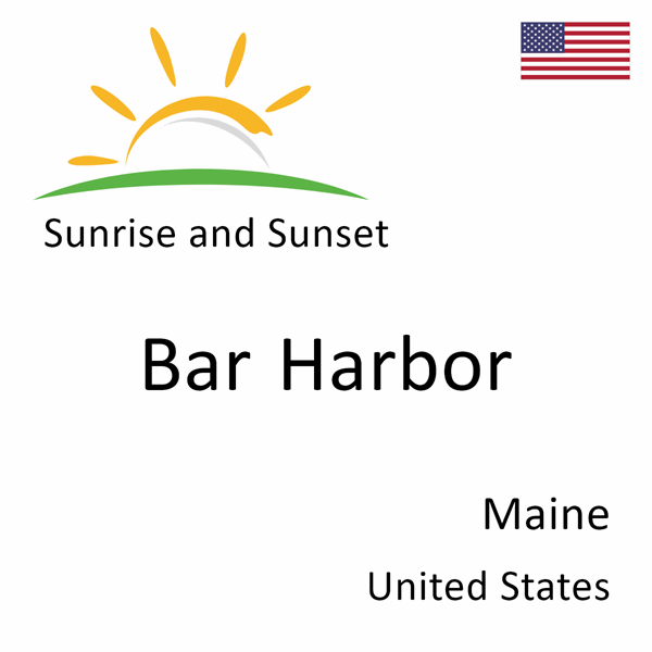 Sunrise and sunset times for Bar Harbor, Maine, United States