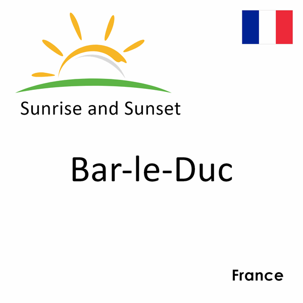 Sunrise and sunset times for Bar-le-Duc, France