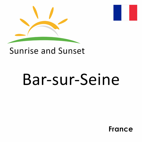 Sunrise and sunset times for Bar-sur-Seine, France