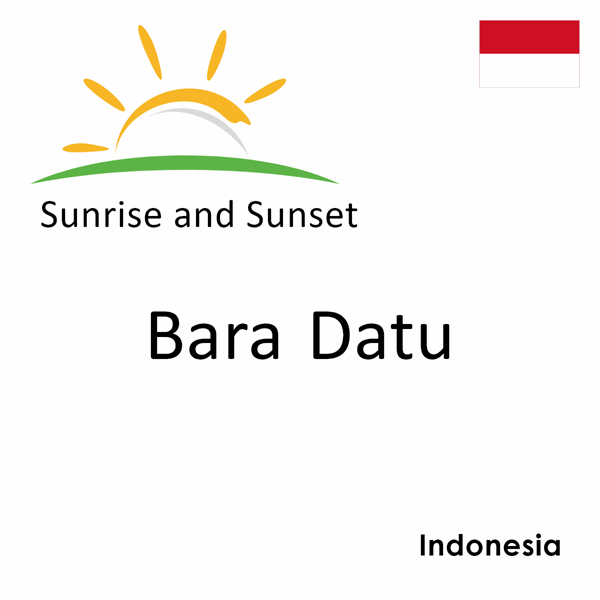 Sunrise and sunset times for Bara Datu, Indonesia